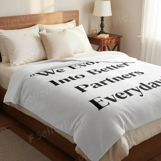 "We Evolve Into Better Partners Every Day” Relationship Affirmation Blanket