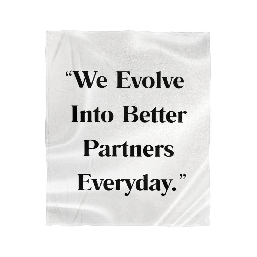 "We Evolve Into Better Partners Every Day” Relationship Affirmation Blanket