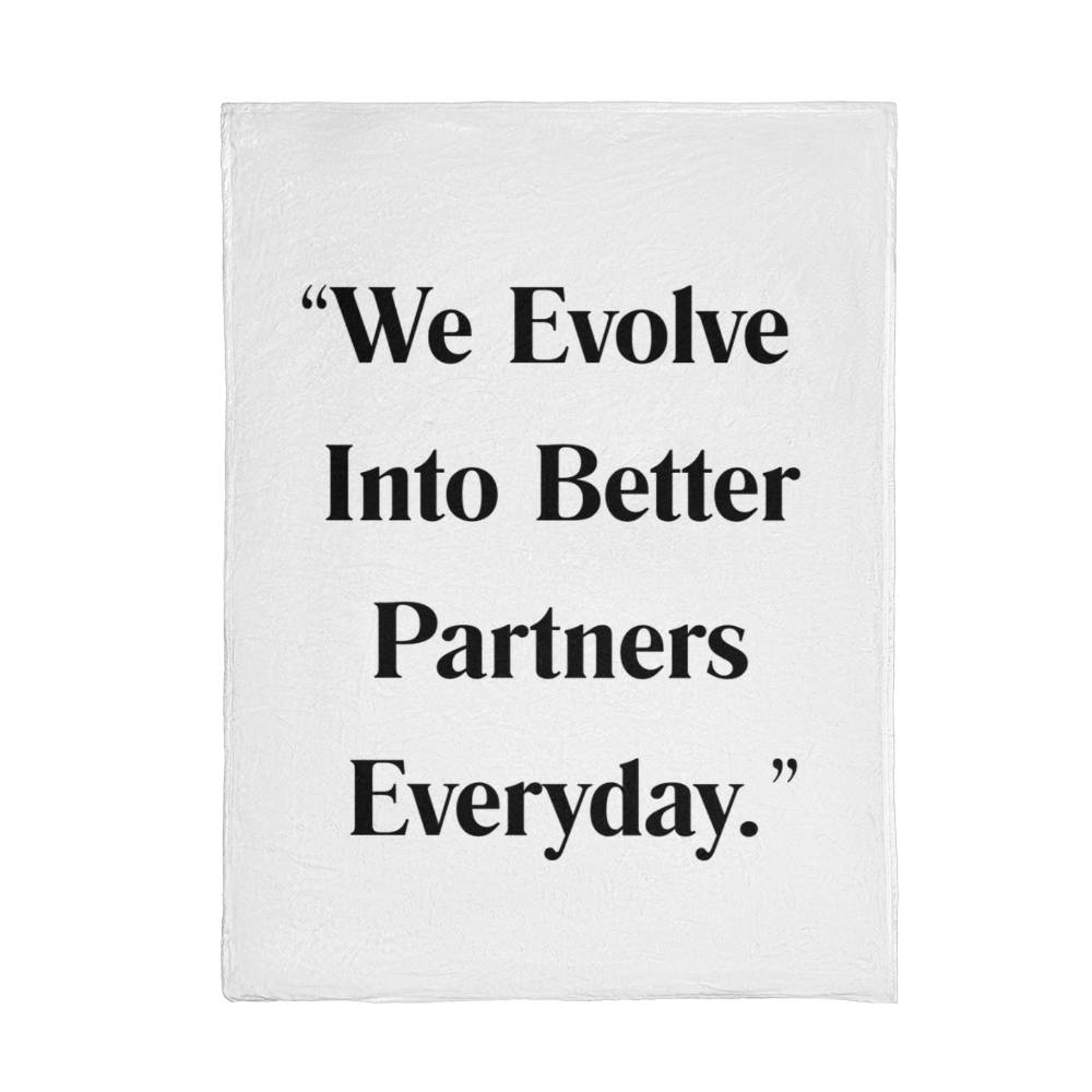 "We Evolve Into Better Partners Every Day” Relationship Affirmation Blanket