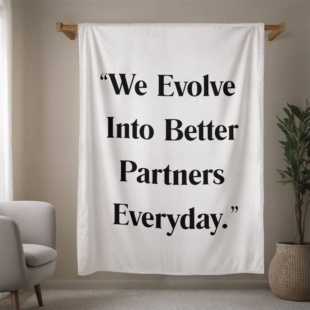 "We Evolve Into Better Partners Every Day” Relationship Affirmation Blanket