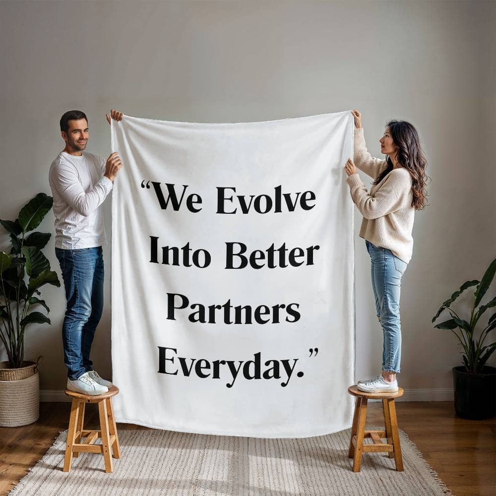 "We Evolve Into Better Partners Every Day” Relationship Affirmation Blanket